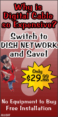 Better than cable television - Dish Network - free equipment, free installation, only $29.99 a month for 165 channels!